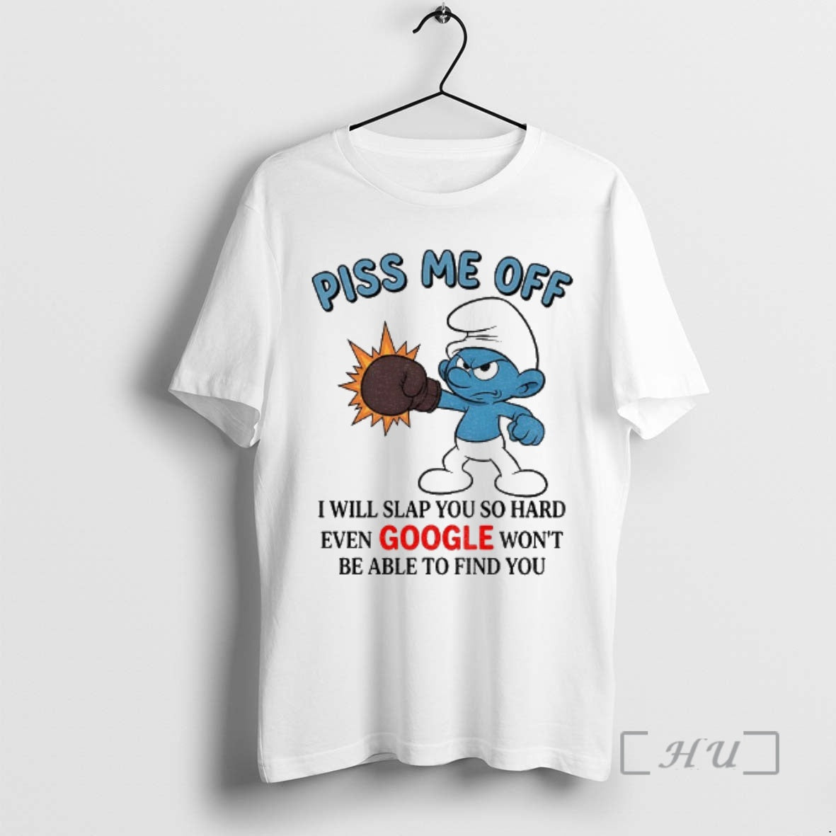 Trending Smurf Piss Me Off I Will Slap You So Hard Even Google Wont Be T-Shirts, Hoodie, Sweatshirt | PopFlextees.com