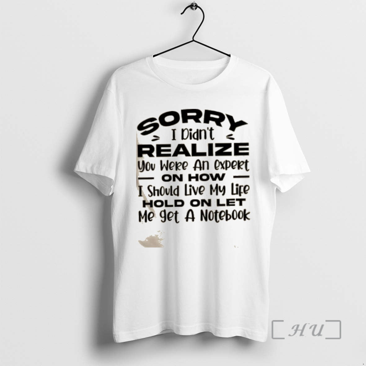 Trending Sorry I Didnt Realize You Were An Expert On How I Should Live My T-Shirts, Hoodie, Sweatshirt | PopFlextees.com