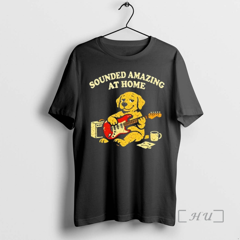 Trending Sounded Amazing At Home Dog Playing Guitar T-Shirts, Hoodie, Sweatshirt | PopFlextees.com