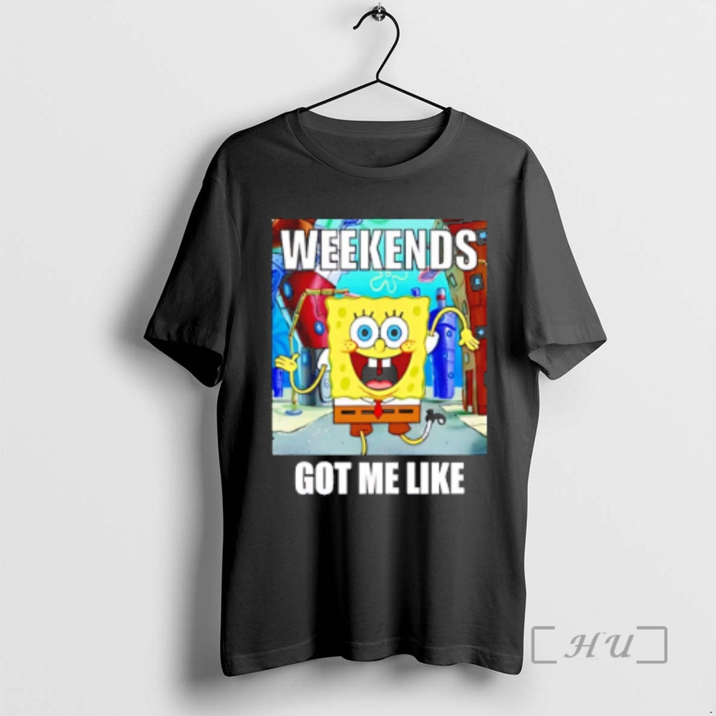 Trending Spongebob Weekends Got Me Like T-Shirts, Hoodie, Sweatshirt | PopFlextees.com