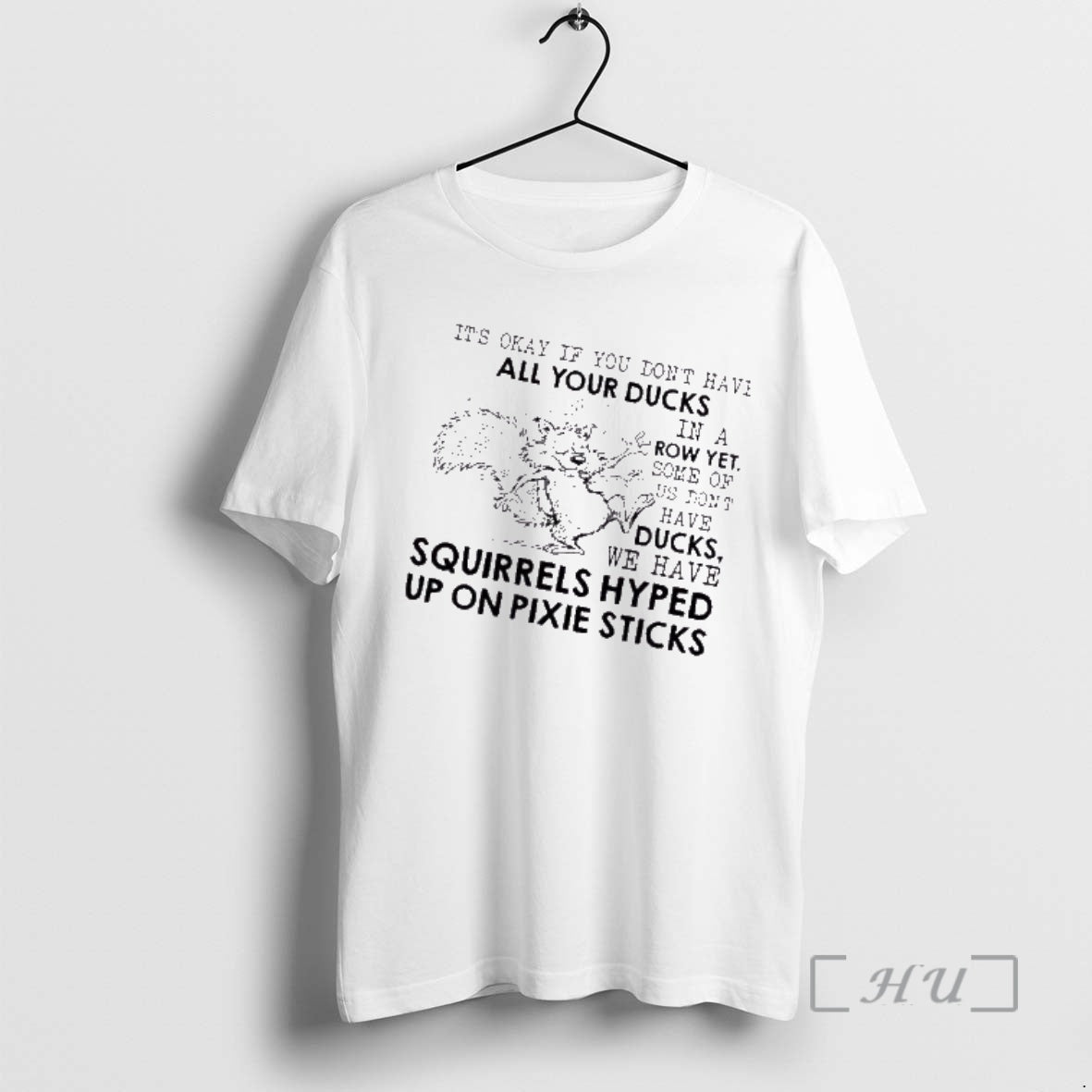 Trending Squirrel Its Okay If You Dont Have All Your Ducks In A Row Yet T-Shirts, Hoodie, Sweatshirt | PopFlextees.com