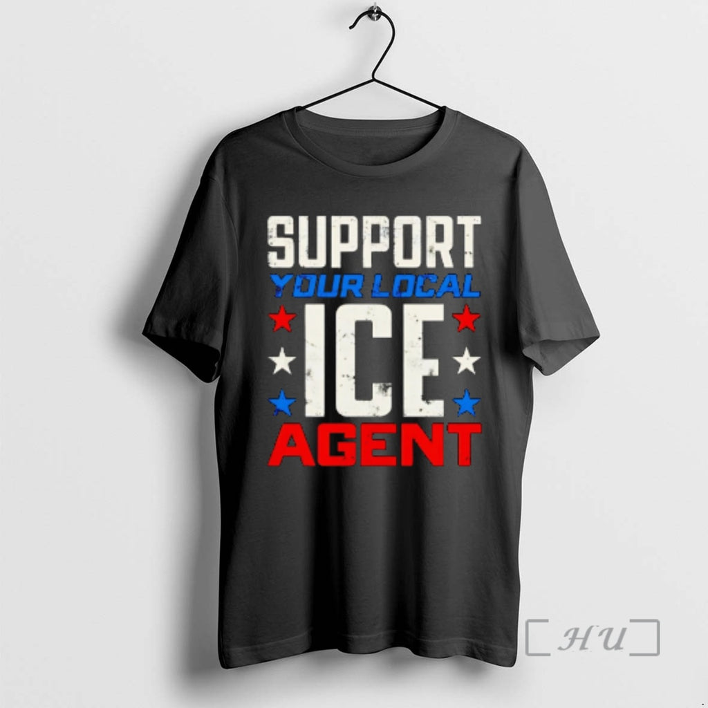 Trending Support Your Local Ice Agent T-Shirts, Hoodie, Sweatshirt | PopFlextees.com
