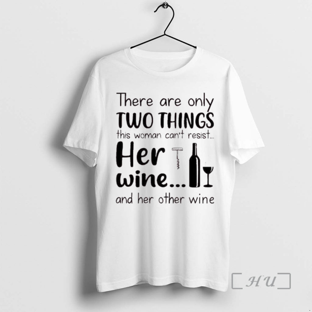 Trending There Are Only Two Things This Woman Cant Resist Her Wine Her Other T-Shirts, Hoodie, Sweatshirt