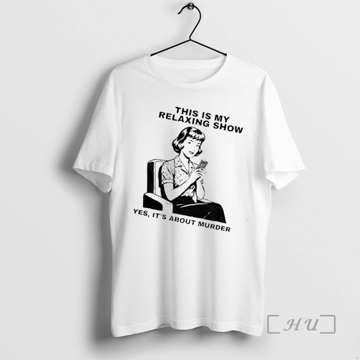 Trending This Is My Relaxing Show Yes Its About Murder T-Shirts, Hoodie, Sweatshirt | PopFlextees.com
