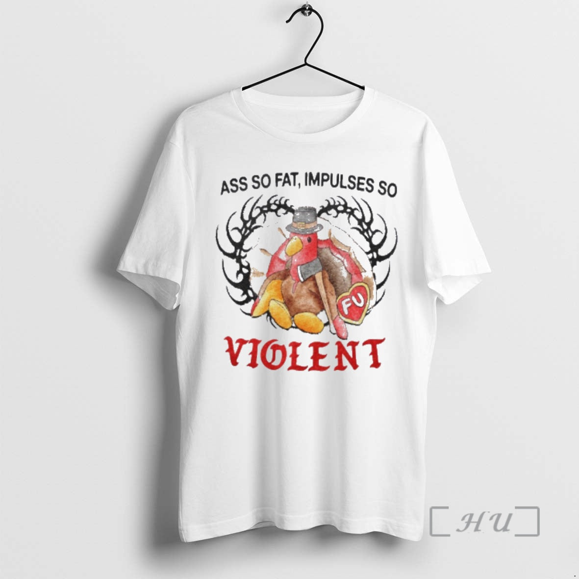 Trending Turkey Ass So Fat Impulses So Violent T-Shirts, Hoodie, Sweatshirt | PopFlextees.com
