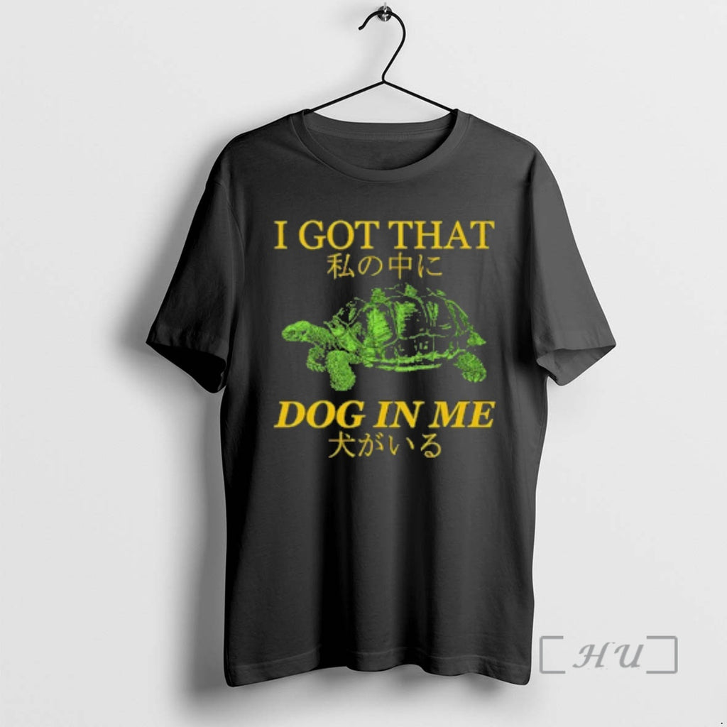 Trending Turtle I Got That Dog In Me T-Shirts, Hoodie, Sweatshirt | PopFlextees.com