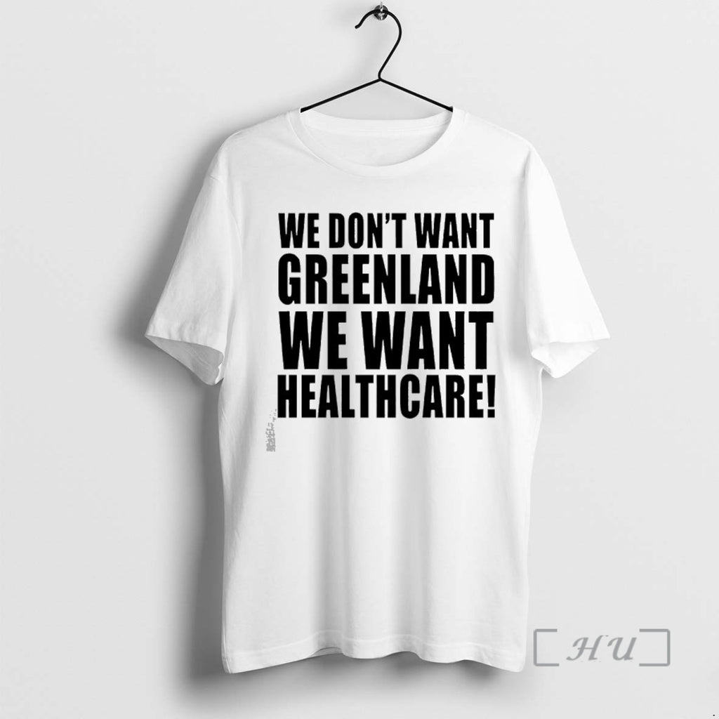 Trending We Dont Want Greenland We Want Healthcare Dump Trump T-Shirts, Hoodie, Sweatshirt | PopFlextees.com