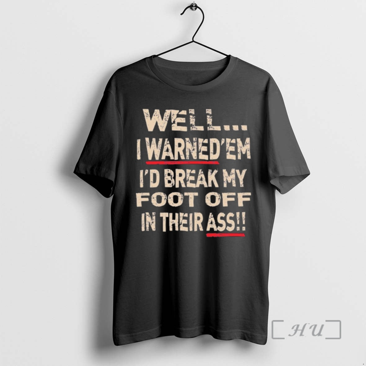 Trending Well I Warnedem Id Break My Foot Off In Their Ass Premium T Shirts Hoodie, Sweatshirt | PopFlextees.com