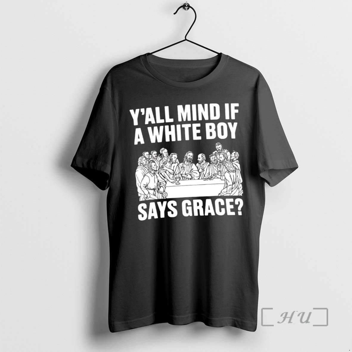 Trending Yall Mind If A White Boy Says Grace The Last Supper Meme Premium T-Shirts, Hoodie, Sweatshirt | PopFlextees.com