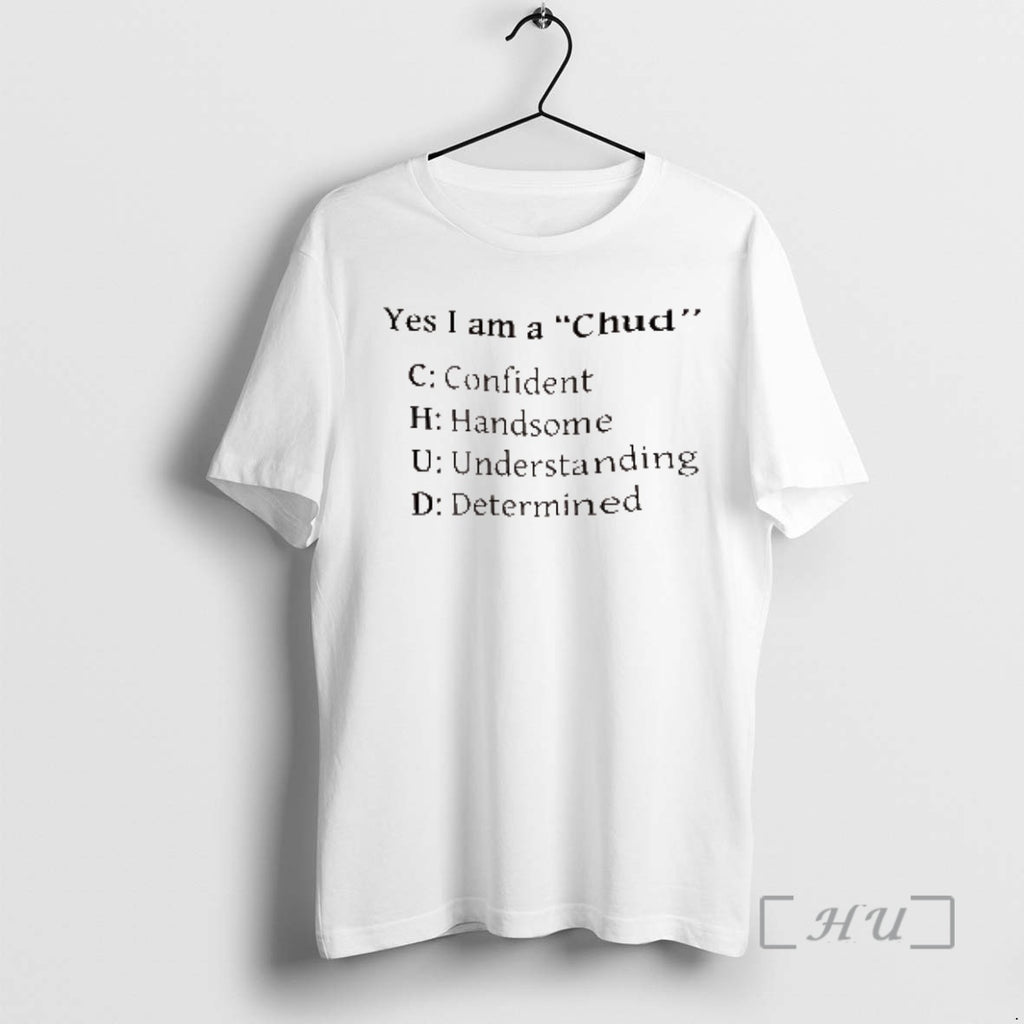 Trending Yes I Am A Chud T-Shirts, Hoodie, Sweatshirt | PopFlextees.com