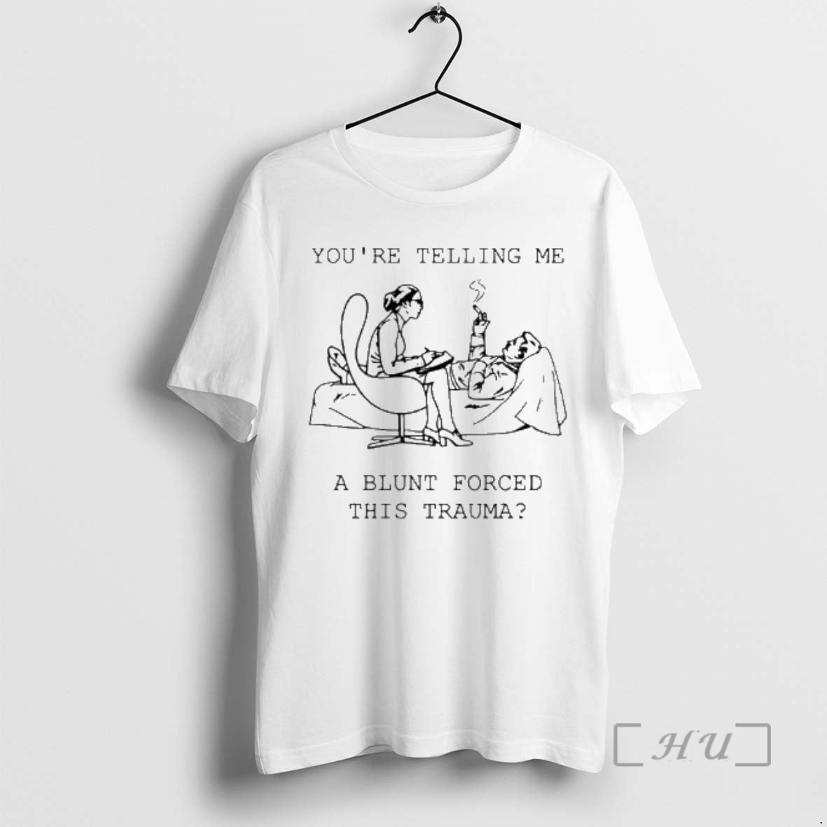 Trending You Are Telling Me A Blunt Forced This Trauma Therapist Smoking Patient Cartoon Premium T-Shirts, Hoodie, Sweatshirt