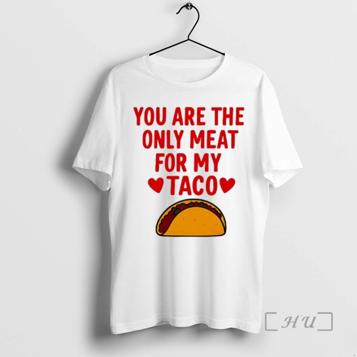 Trending You Are The Ony Meat For My Taco Graphic T-Shirts, Hoodie, Sweatshirt | PopFlextees.com