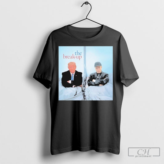 Trump And Elon Musk The Break Up Tee Shirt Sweatshirt