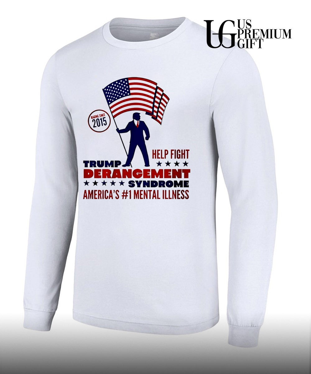 Trump Derangement Syndrome Help Fight America’s 1 Mental Illness Since 2015 flag shirt