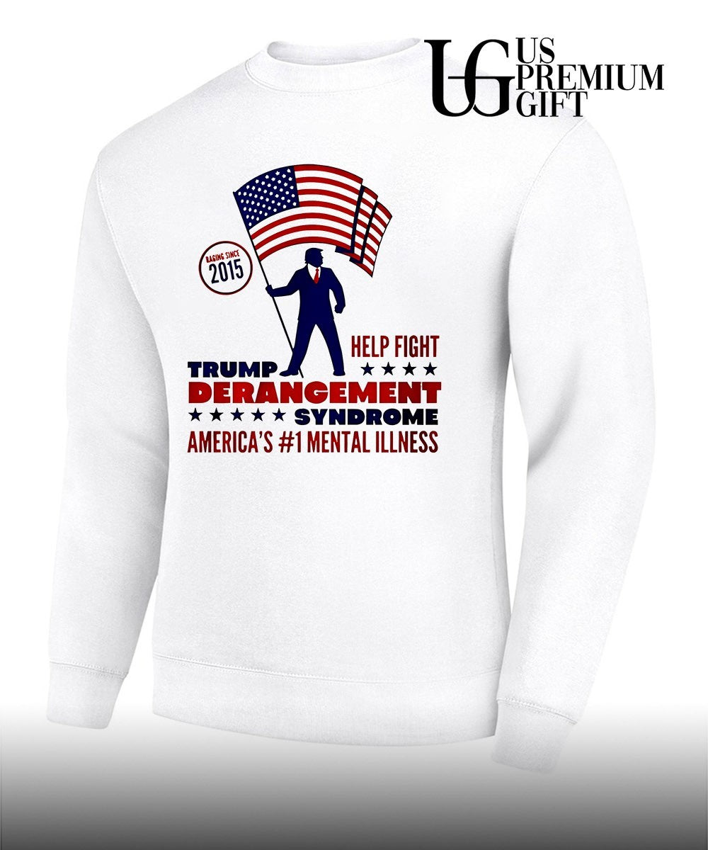 Trump Derangement Syndrome Help Fight America’s 1 Mental Illness Since 2015 flag shirt