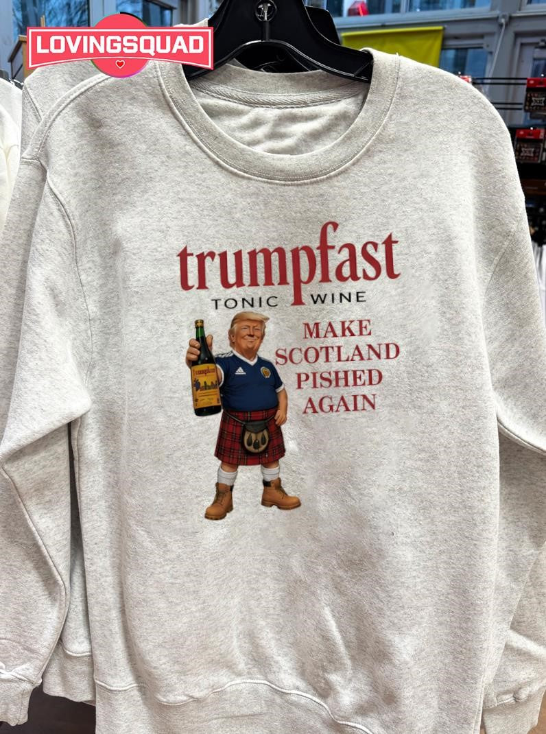 Trumpfast Tonic Wine Make Scotland Pished Again Donald Trump Shirt