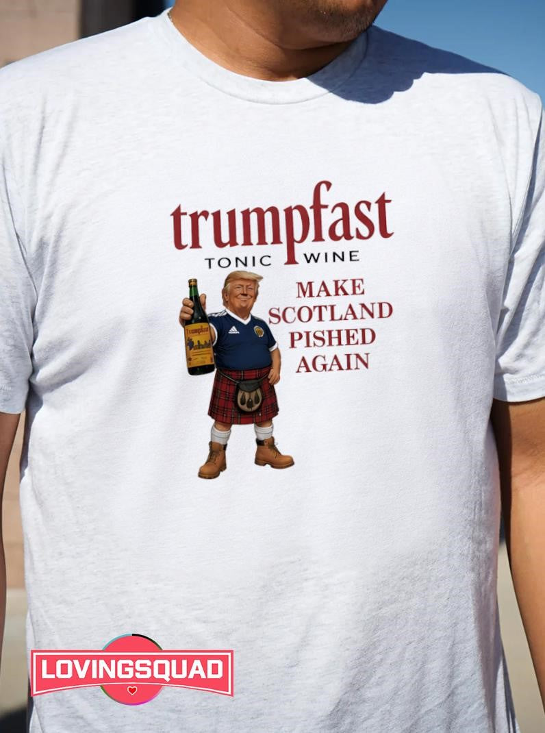 Trumpfast Tonic Wine Make Scotland Pished Again Donald Trump Shirt
