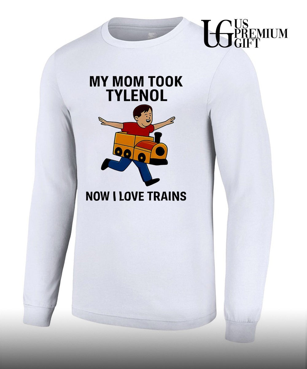 Tylenol Autism Awareness Meme My Mom Took Now I Love Trains shirt