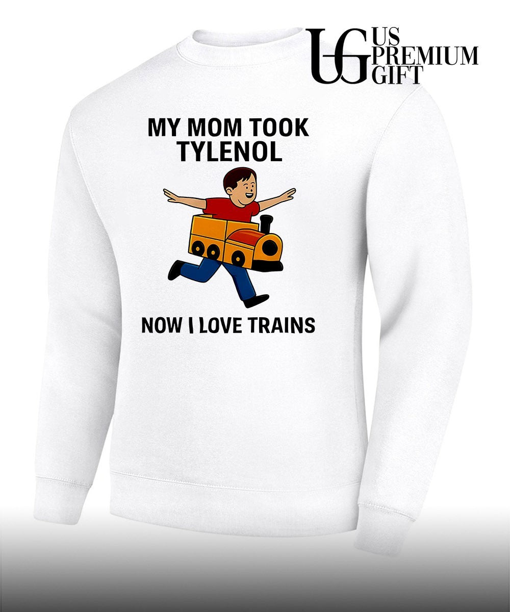 Tylenol Autism Awareness Meme My Mom Took Now I Love Trains shirt