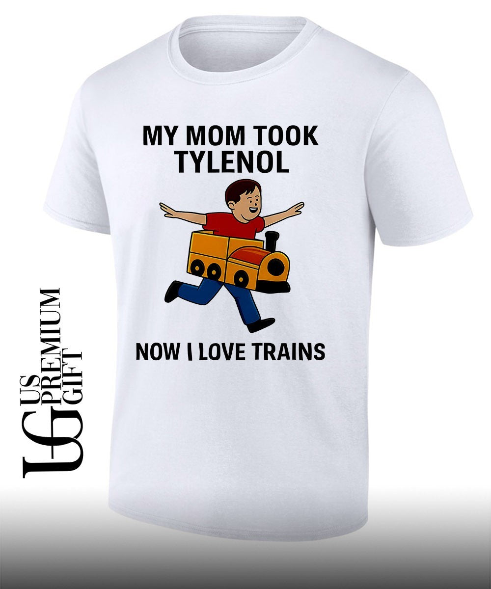 Tylenol Autism Awareness Meme My Mom Took Now I Love Trains shirt