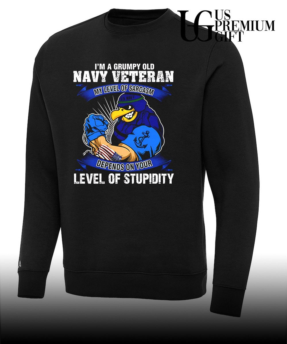 US Navy Veteran I’m a Grumpy Old my Level of Sarcasm Depends on your Stupidity shirt