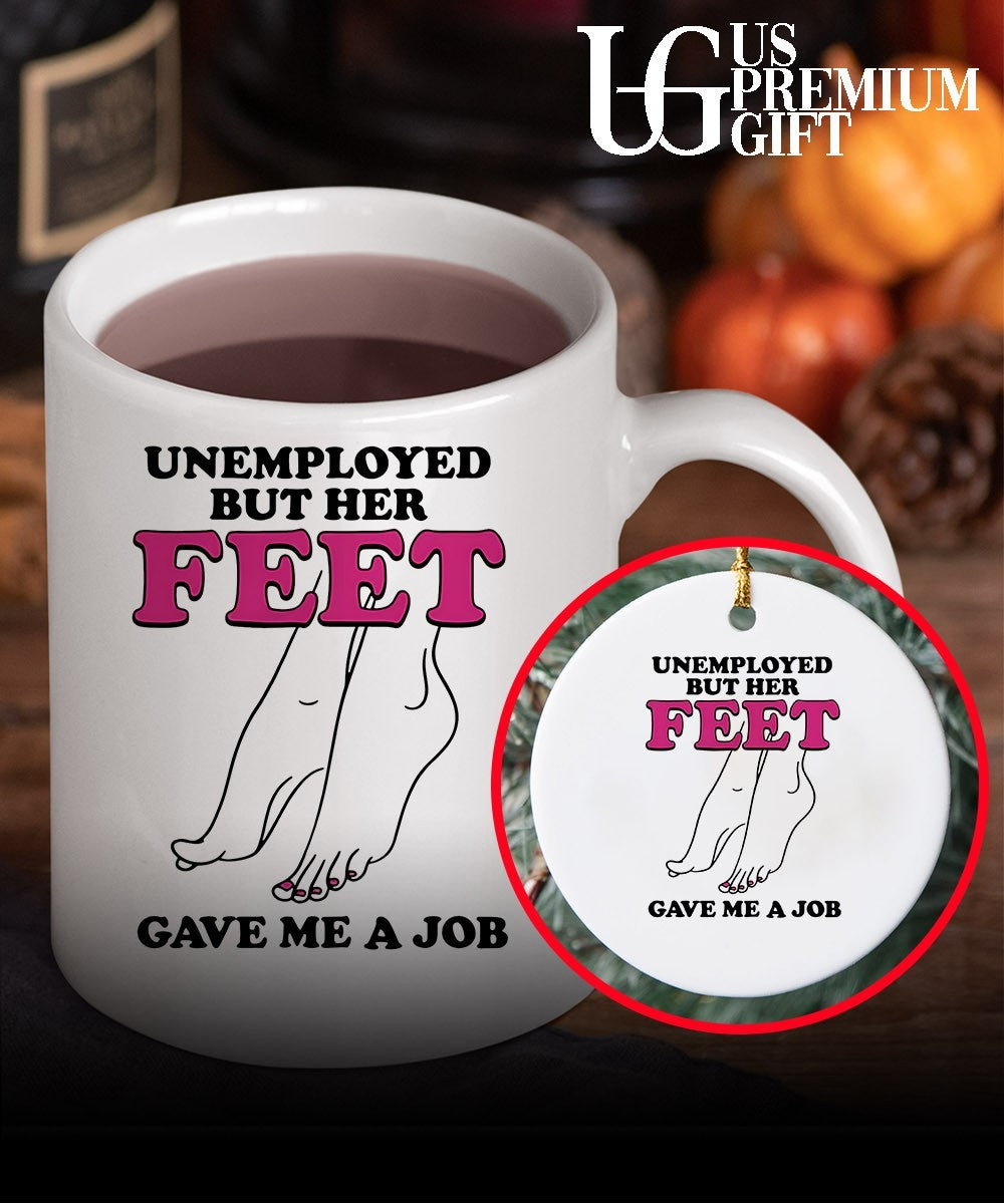 Unemployed but her feet gave me a job shirt
