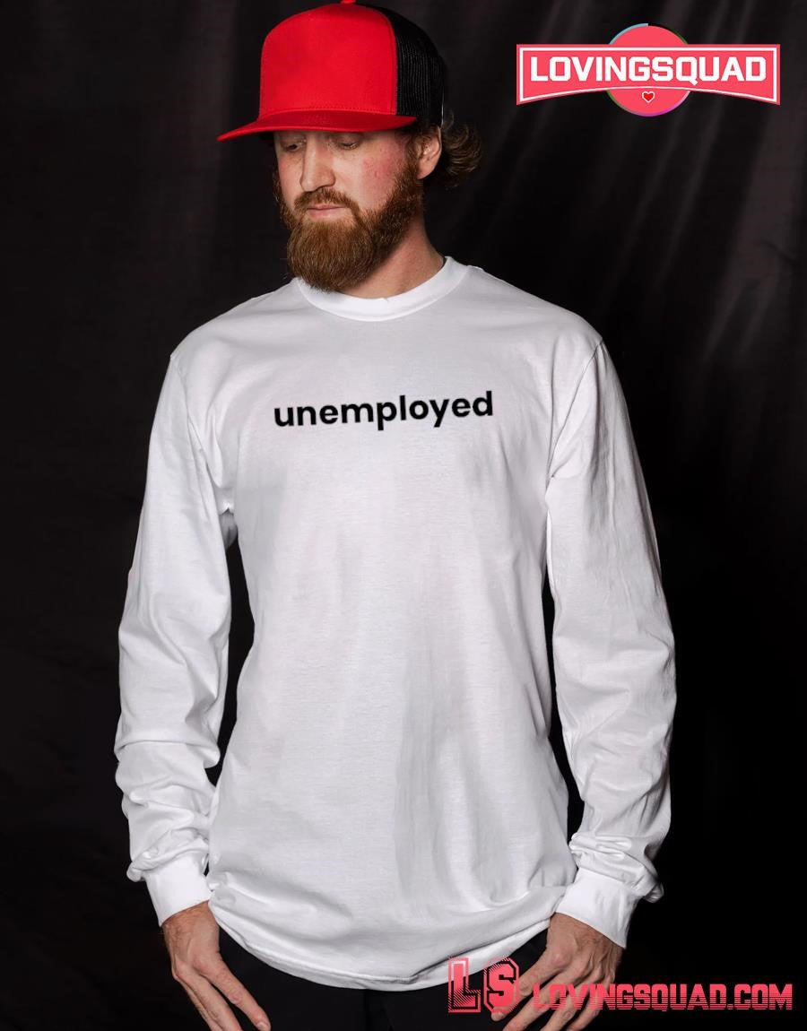 Unemployed text shirt