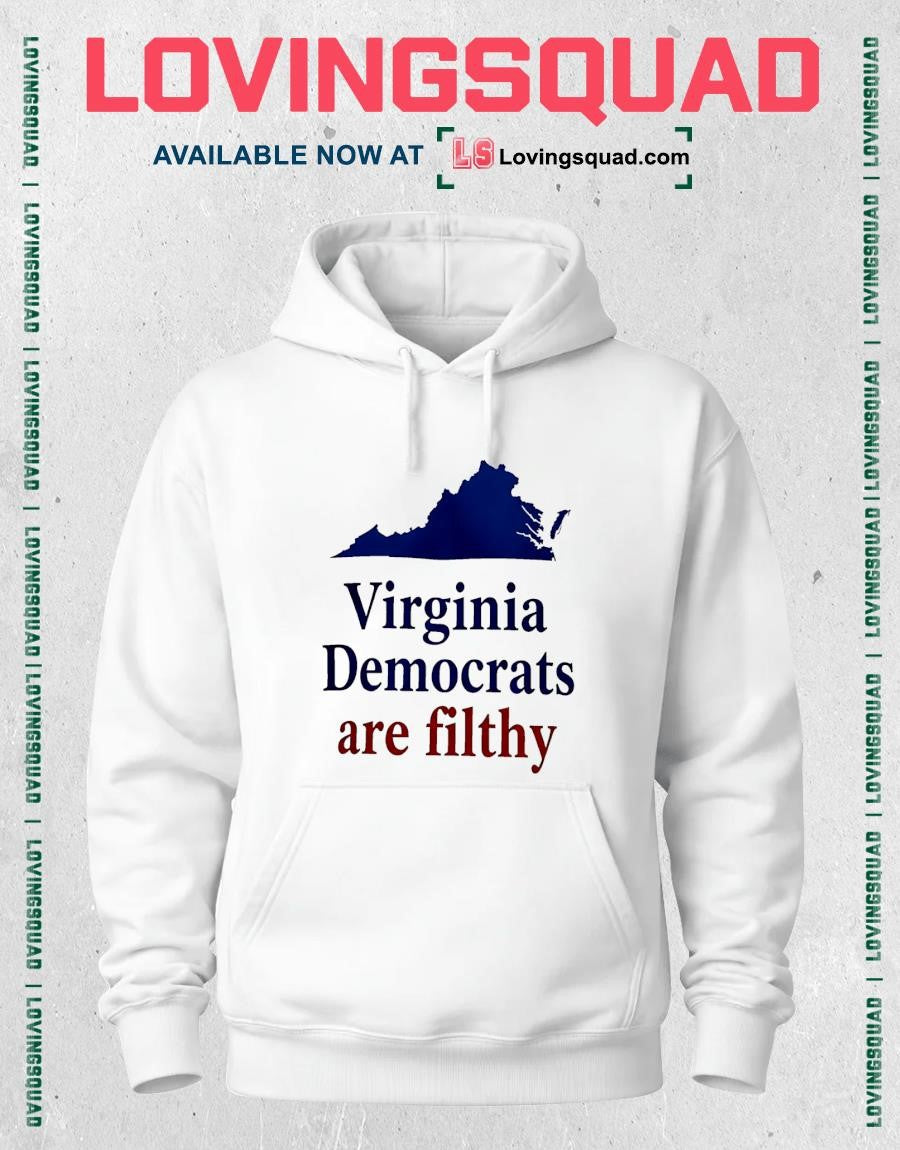 Virginia Democrats are filthy shirt