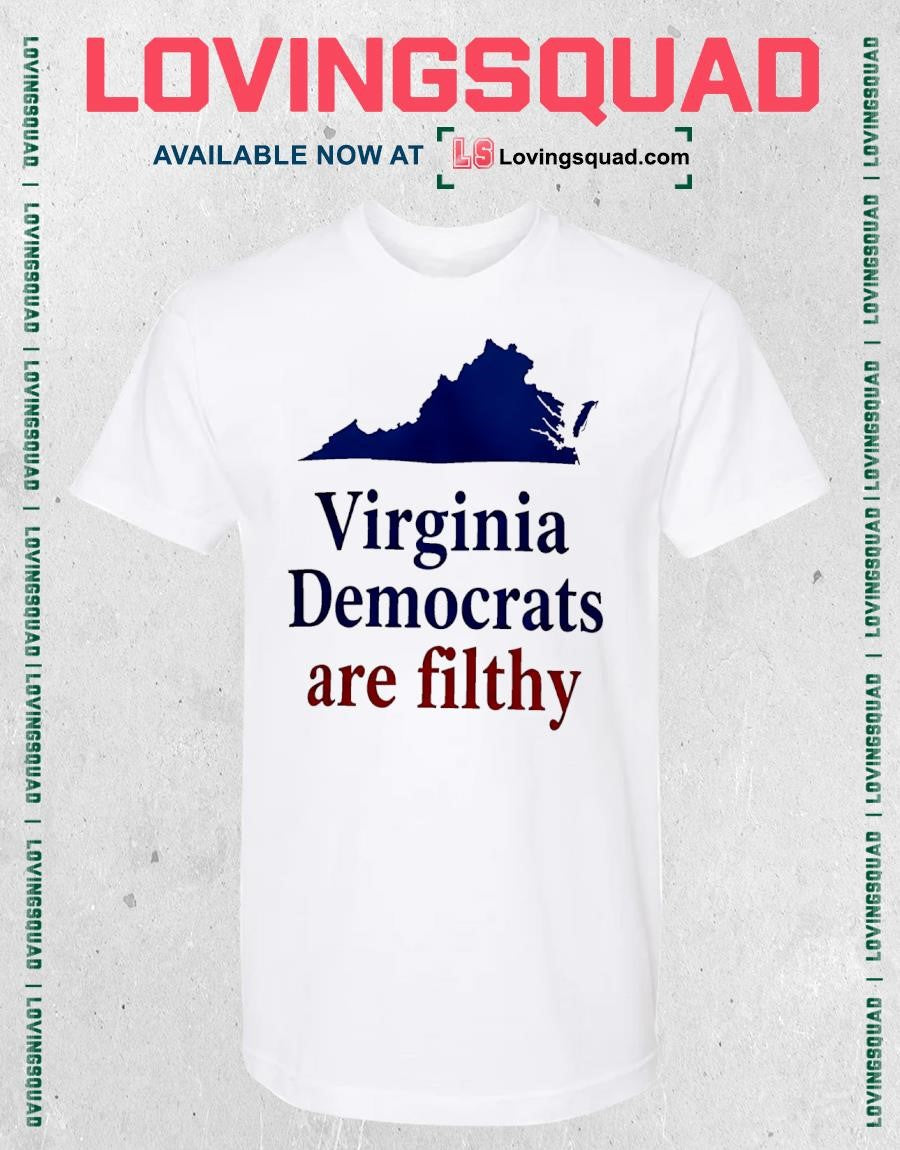 Virginia Democrats are filthy shirt