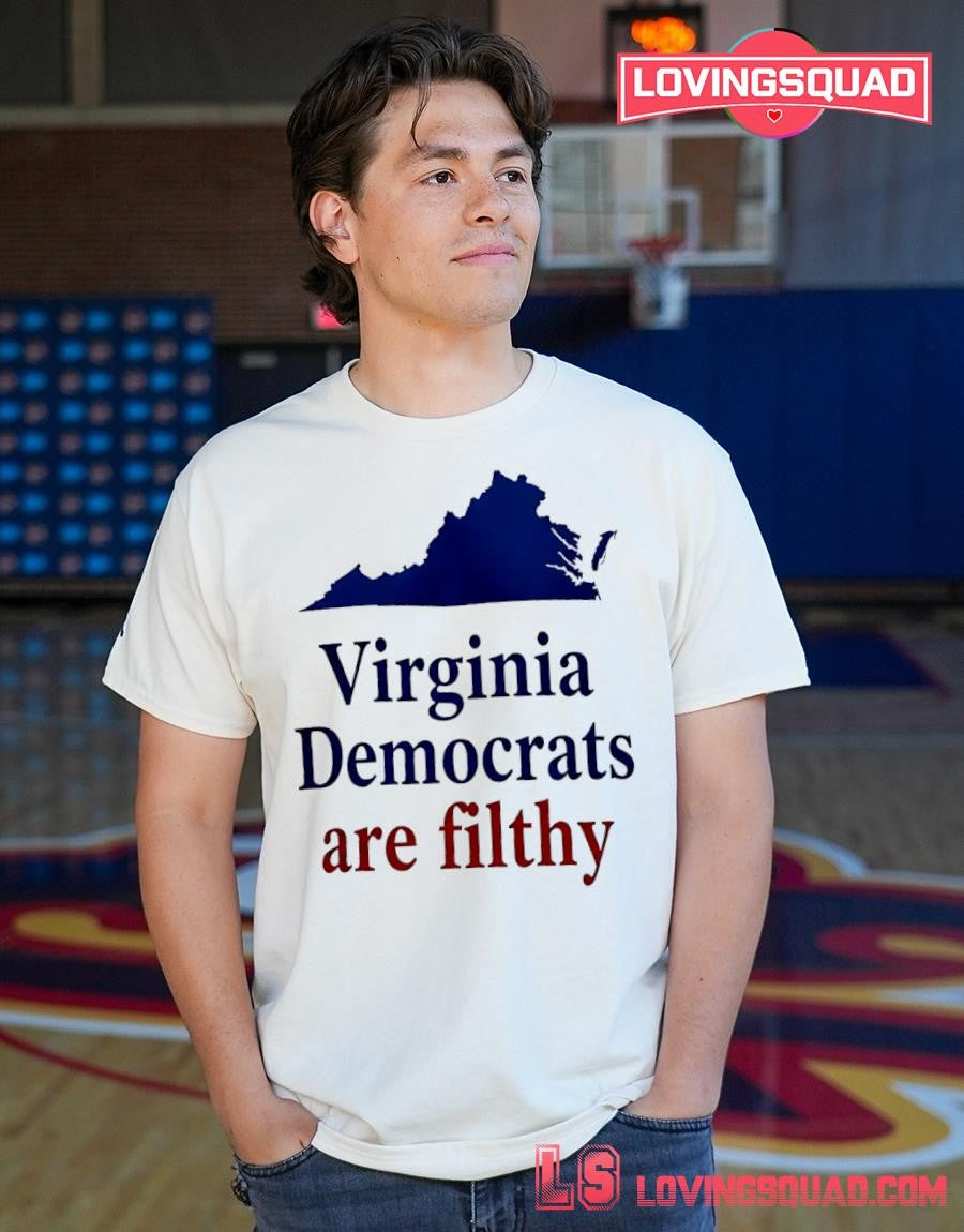 Virginia Democrats are filthy shirt