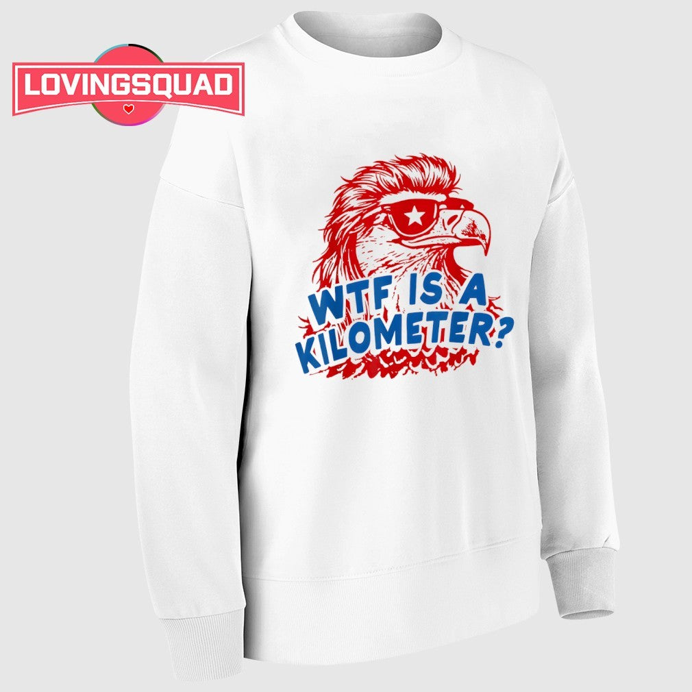 WTF is A Kilometer Patriotic Eagle Humor Shirt