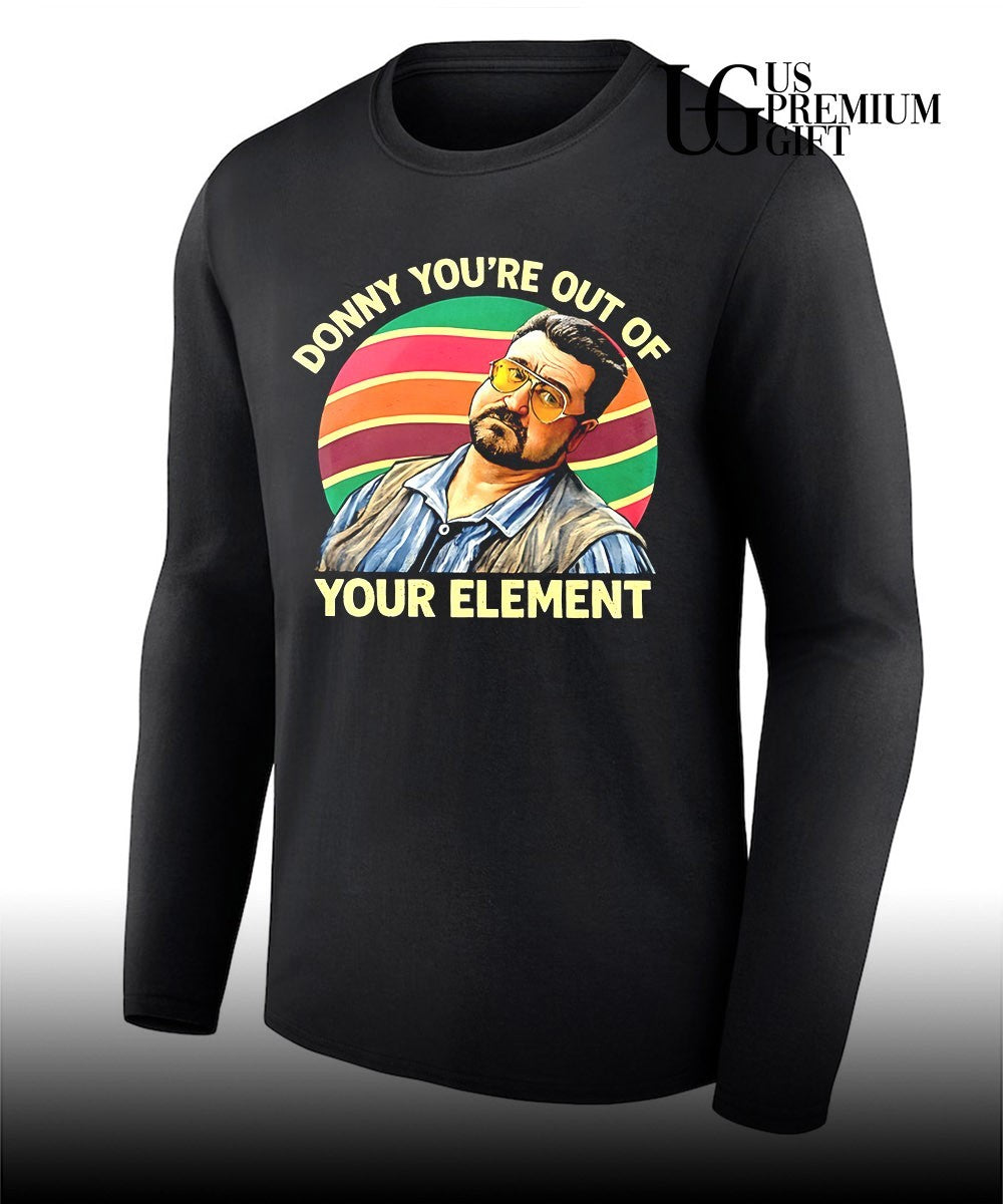 Walter Sobchak The Big Lebowski Donny you’re out of your element shirt