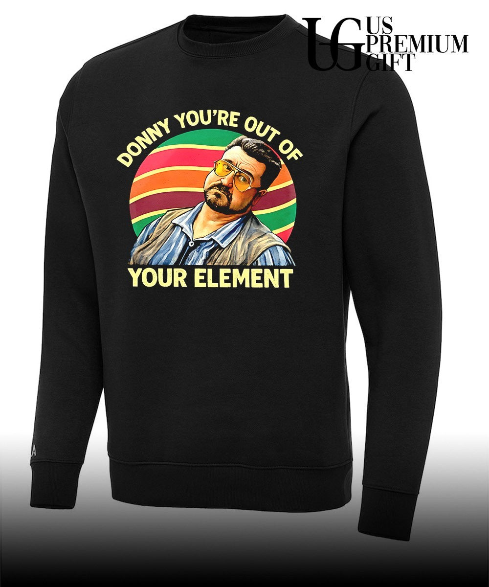 Walter Sobchak The Big Lebowski Donny you’re out of your element shirt