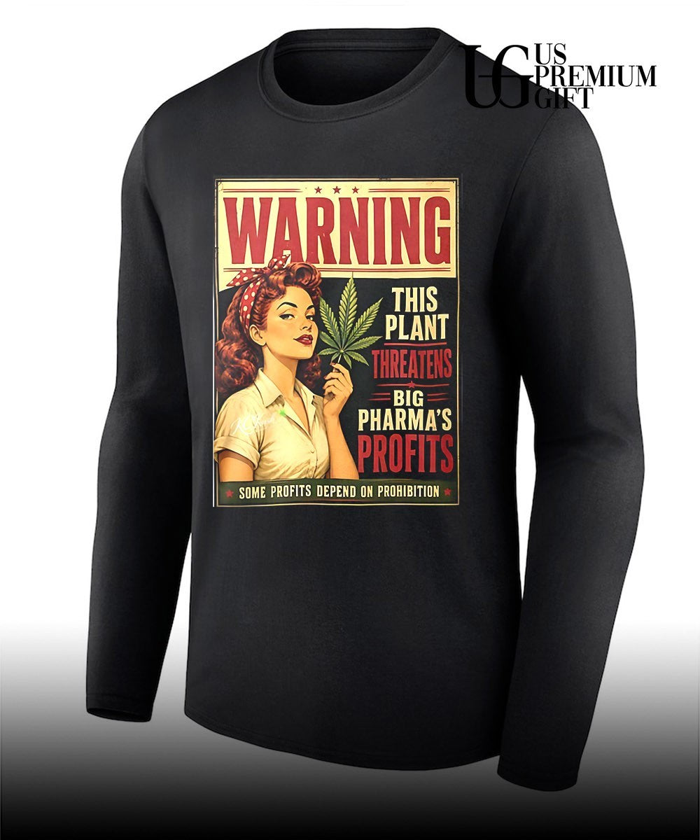 Warning This Plant Threatens Big Pharmas Profits Some Profits Depend On Prohibi shirt