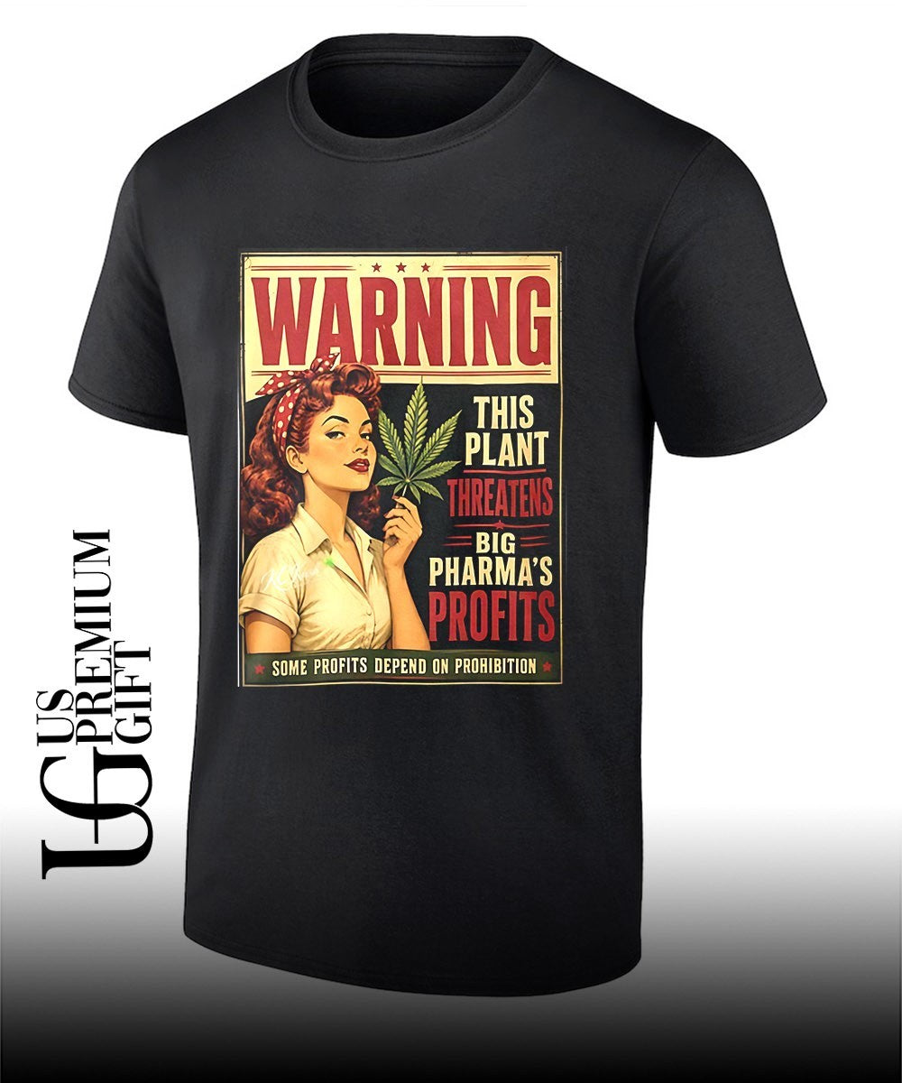 Warning This Plant Threatens Big Pharmas Profits Some Profits Depend On Prohibi shirt