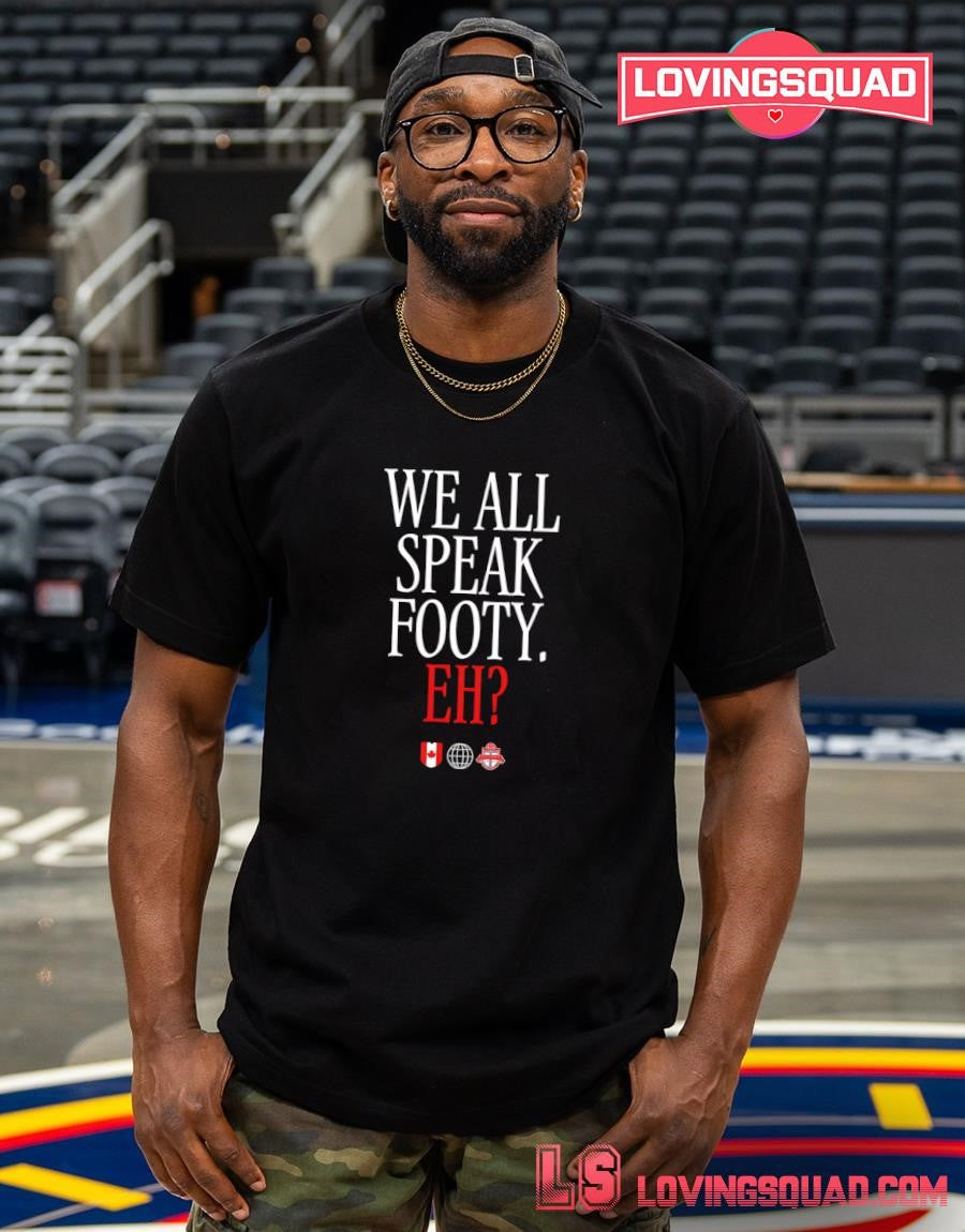 We All Speak Canada Footy Eh Shirt