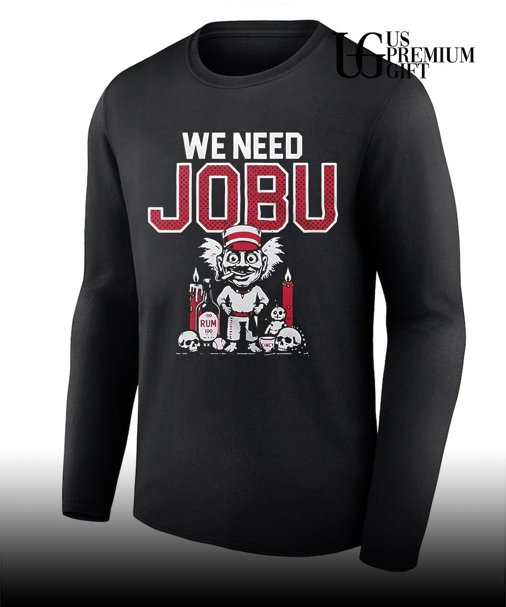 We Need Jobu Cincinnati Reds baseball shirt