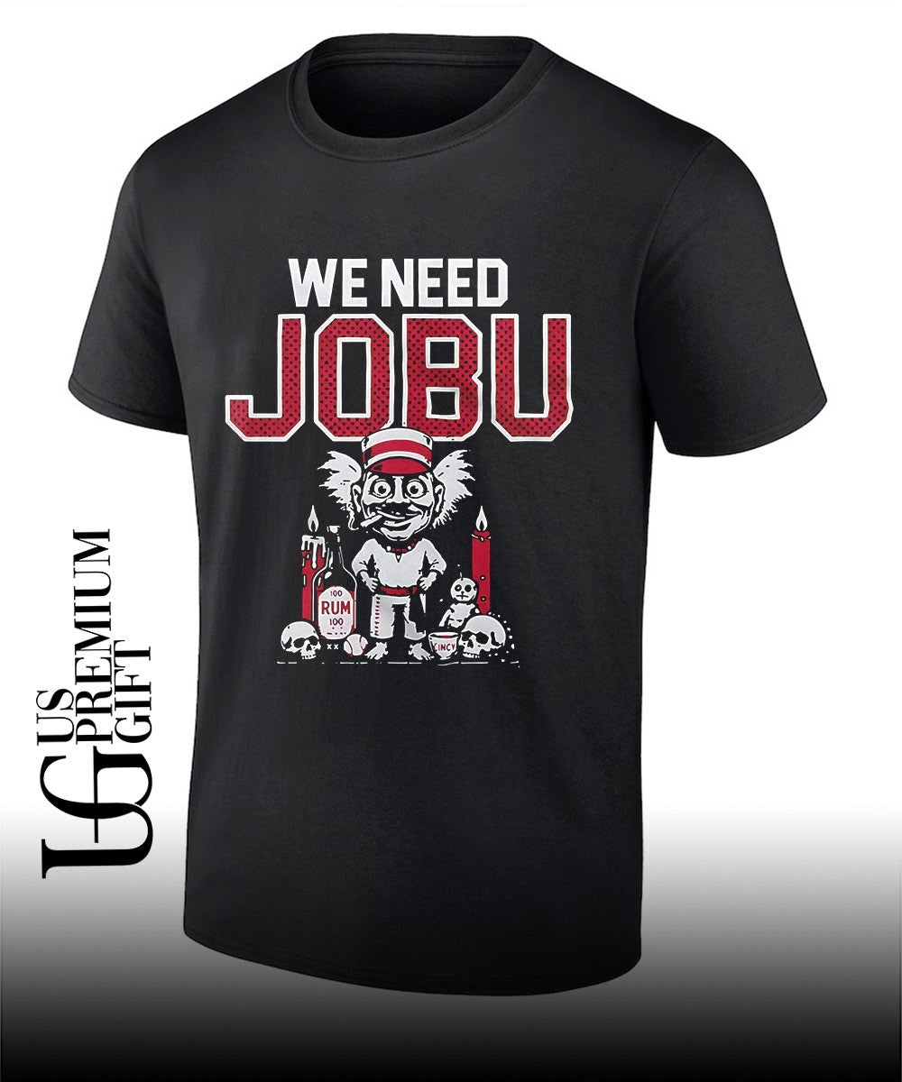 We Need Jobu Cincinnati Reds baseball shirt