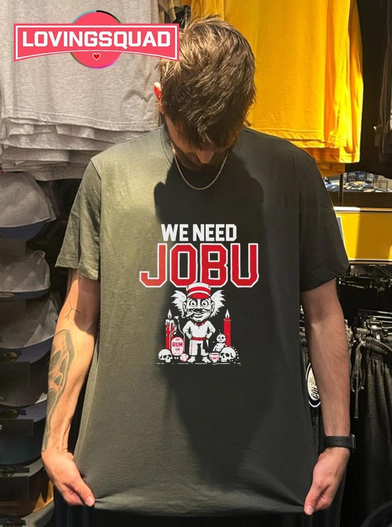 We Need Jobu Pedro Cerrano shirt