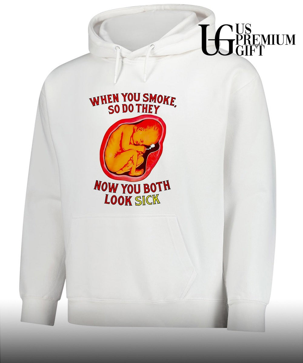 When you smoke so do they now you both look sick shirt