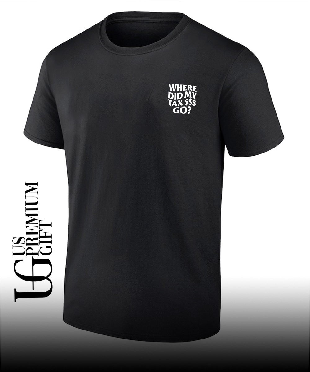 Where Did My Tax Go shirt