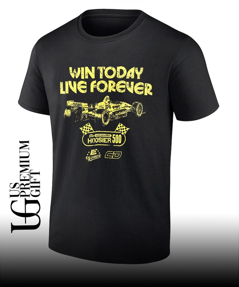Win Today Live Forever Indianapolis 500 racing shirt