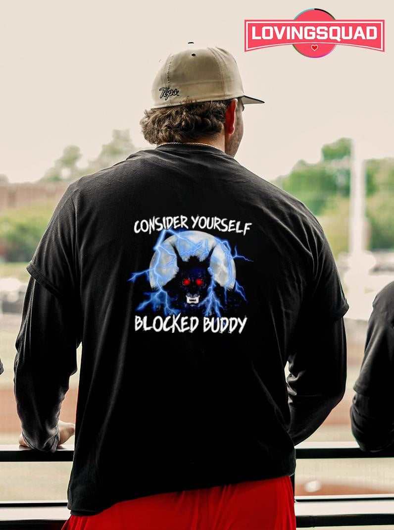 Wolf Consider yourself blocked buddy shirt