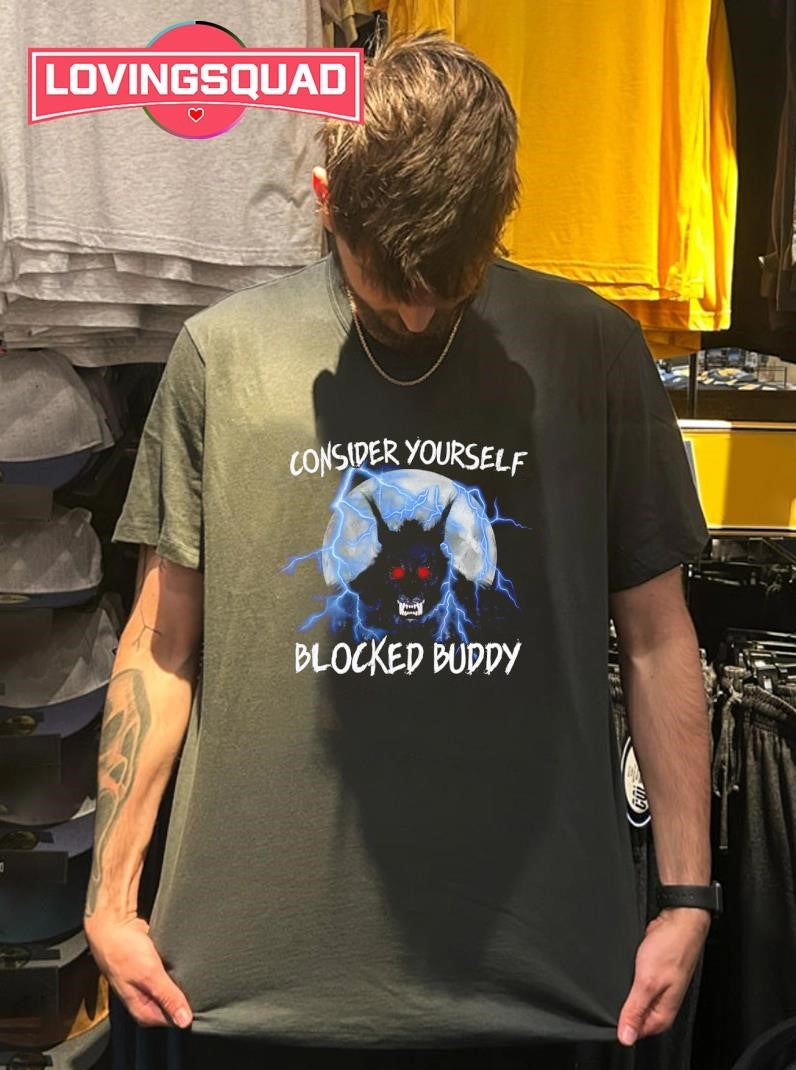 Wolf Consider yourself blocked buddy shirt