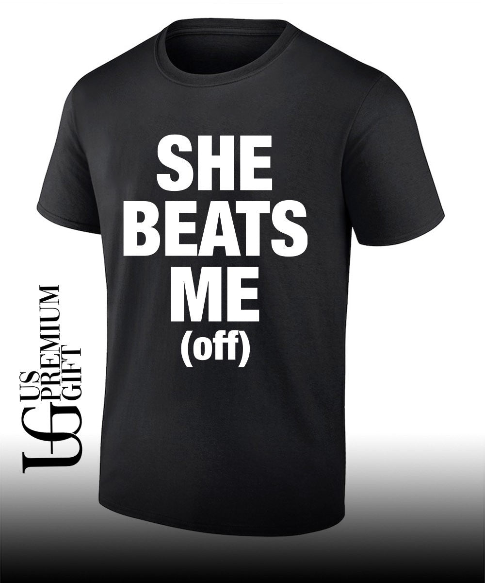 She beats me off shirt