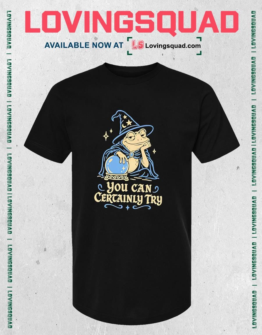 You Can Certainly Try Frog Wizard Shirt