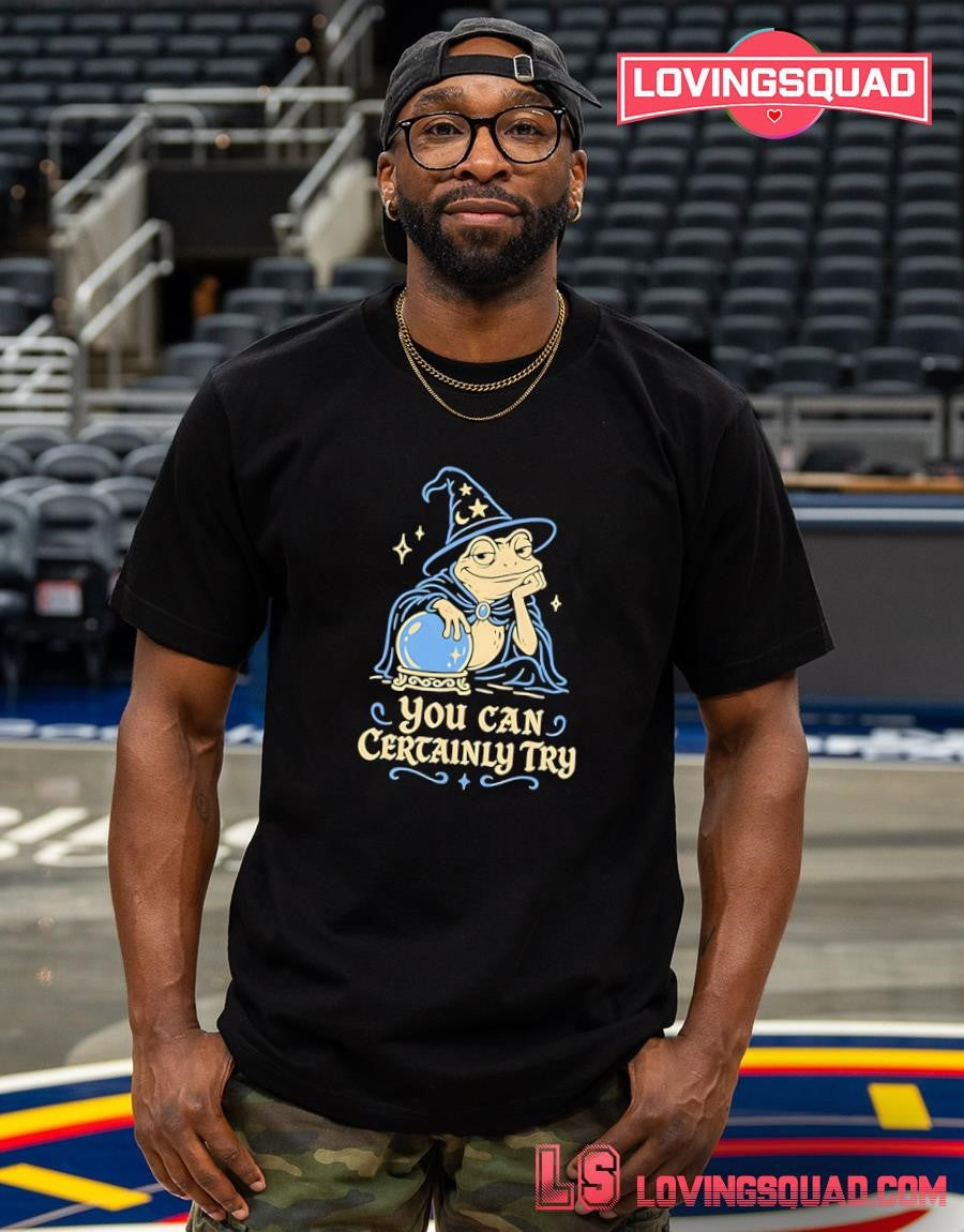 You Can Certainly Try Frog Wizard Shirt