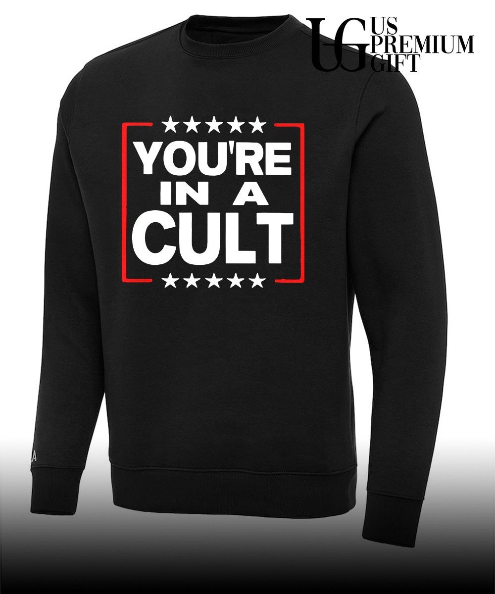 You’re In A Cult Satirical Political Statement Stars shirt