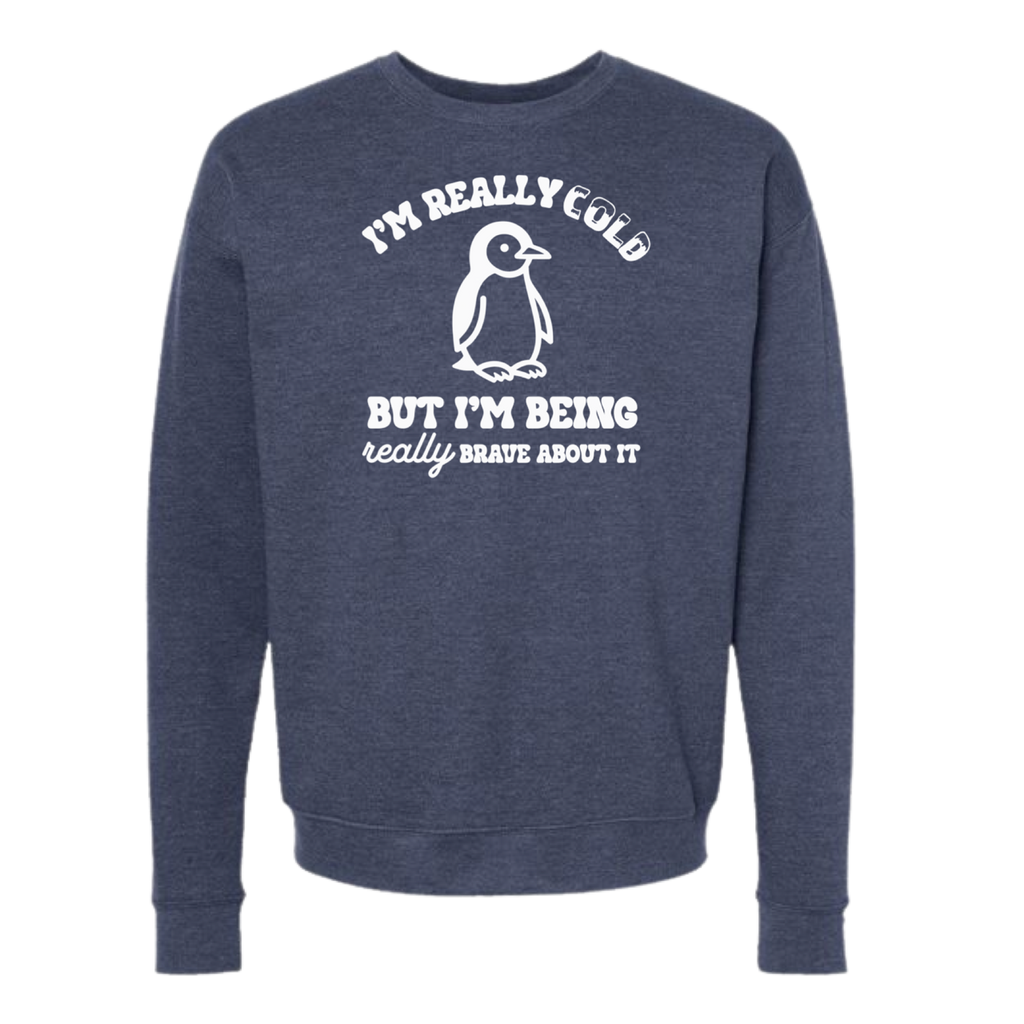 I'm Really Cold But Being Brave Sweatshirts and Hoodies