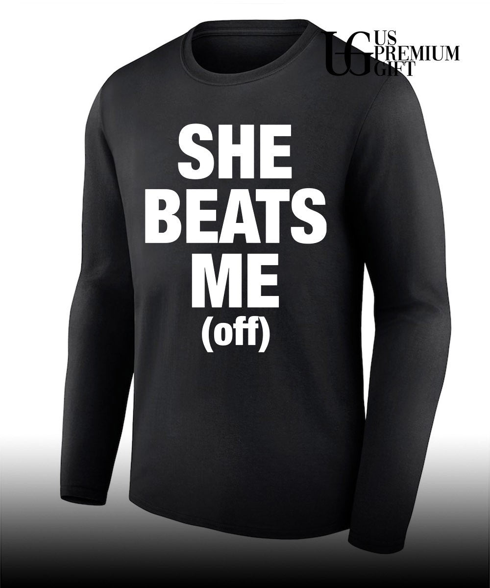She beats me off shirt